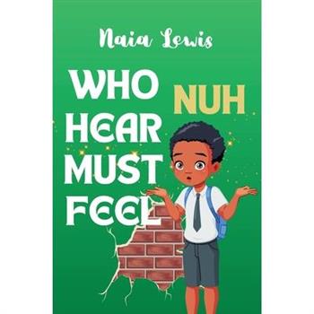 Who Nuh Hear Must Feel
