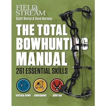 Field & Stream the Total Bowhunter Manual