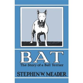 BAT, The Story of a Bull Terrier