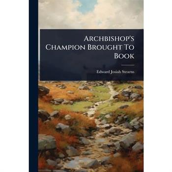 Archbishop’s Champion Brought To Book
