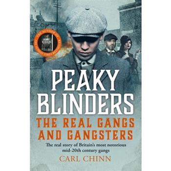 Peaky Blinders: The Real Gangs and Gangsters