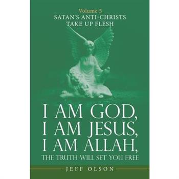 I Am God, I Am Jesus, I Am Allah, the Truth Will Set You Free I Am God, I Am Jesus, I Am Allah, the Truth Will Set You Free