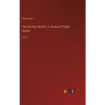 The Sanitary Record. A Journal of Public Health.