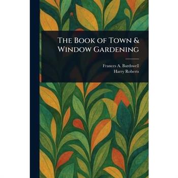 The Book of Town & Window Gardening