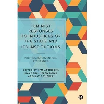 Feminist Responses to Injustices of the State and Its Institutions