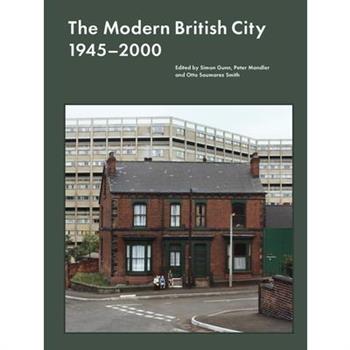 The Modern British City 1945-2000