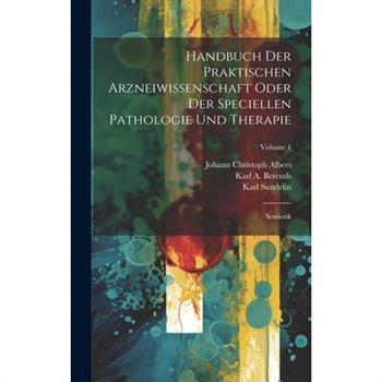 Handbuch Der Praktischen Arzneiwissenschaft Oder Der Speciellen Pathologie Und Therapie