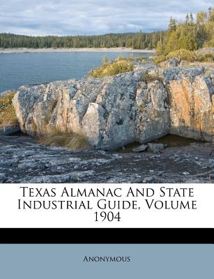 Texas Almanac and State Industrial Guide, Volume 1904