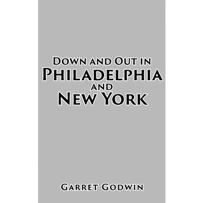 Down and Out in Philadelphia and New York