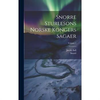 Snorre Sturlesons Norske Kongers Sagaer; Volume 1