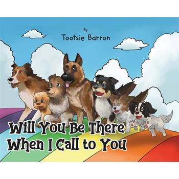 Will You Be There When I Call To You