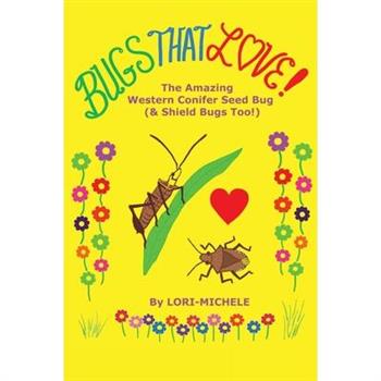 BUGS THAT LOVE! The Amazing Western Conifer Seed Bug (& Shield Bugs Too!)