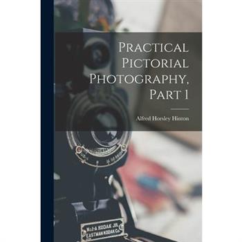 Practical Pictorial Photography, Part 1