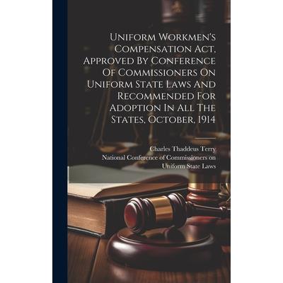 Uniform Workmen’s Compensation Act, Approved By Conference Of Commissioners On Uniform State Laws And Recommended For Adoption In All The States, October, 1914