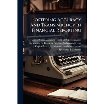 Fostering Accuracy And Transparency In Financial Reporting
