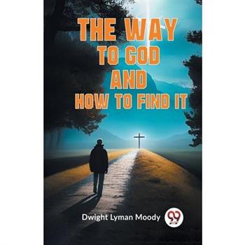The Way To God And How To Find It
