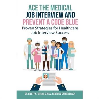 Ace the Medical Job Interview and Prevent a Code Blue
