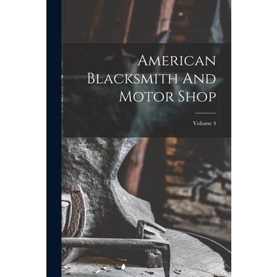 American Blacksmith And Motor Shop; Volume 4