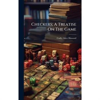Checkers; A Treatise On The Game