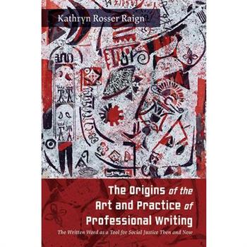 The Origins of the Art and Practice of Professional Writing