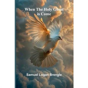 When The Holy Ghost Is Come