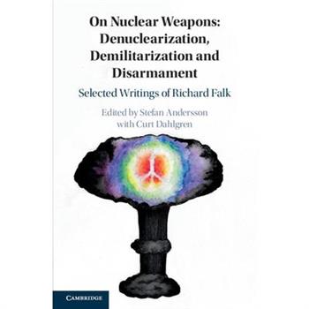 On Nuclear Weapons: Denuclearization, Demilitarization and Disarmament
