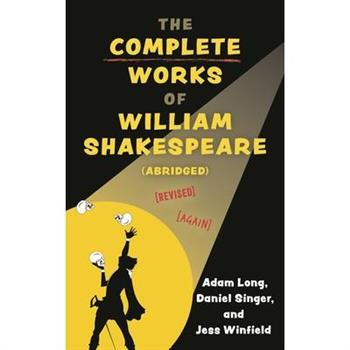 The Complete Works of William Shakespeare (Abridged) [Revised] [Again]
