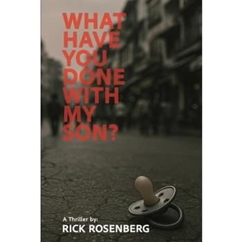 What Have You Done with My Son?