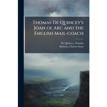 Thomas De Quincey's Joan of Arc and the English Mail-coach