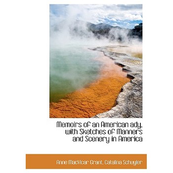 Memoirs of an American Ady, with Sketches of Manners and Scenery in America