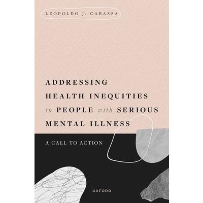 Addressing Health Inequities in People with Serious Mental Illness
