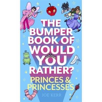 The Bumper Book of Would You Rather?: Princes and Princesses Edition