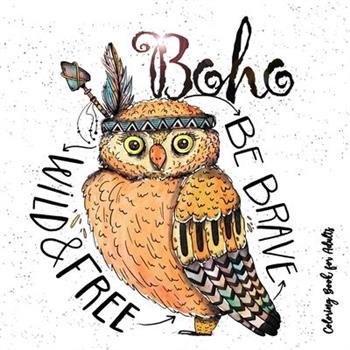 Boho Coloring Book for Adults - Be wild, brave and free Boho Coloring Book for Adults - Be wild, brave and free