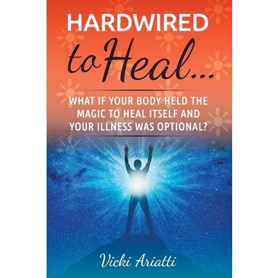 Hardwired to Heal...