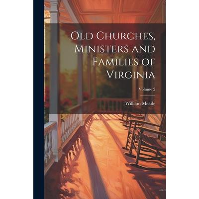 Old Churches, Ministers and Families of Virginia; Volume 2