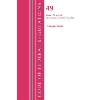 Code of Federal Regulations, Title 49 Transportation 178-199, Revised as of October 1, 2020