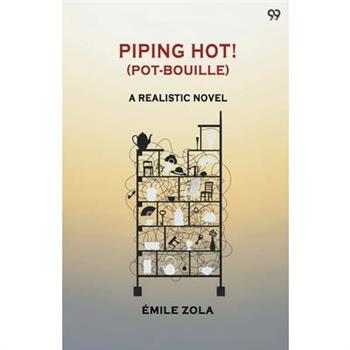 Piping Hot! (Pot-Bouille) A Realistic Novel