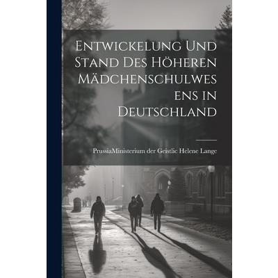 Entwickelung und Stand des H繹heren M瓣dchenschulwesens in Deutschland