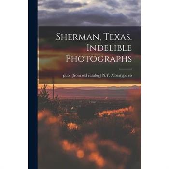 Sherman, Texas. Indelible Photographs