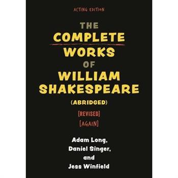 The Complete Works of William Shakespeare (Abridged) [Revised] [Again]