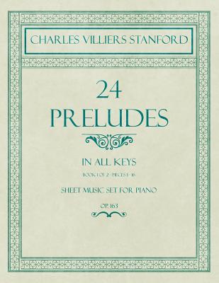 24 Preludes - In all Keys - Book 1 of 2 - Pieces 1-16 - Sheet Music set for Piano - Op. 163