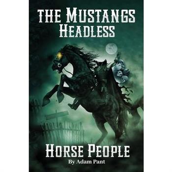The Mustangs' Headless Horse People