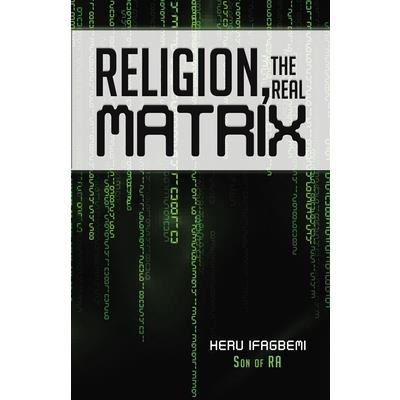 Religion, the REAL Matrix