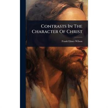 Contrasts In The Character Of Christ