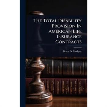 The Total Disability Provision In American Life Insurance Contracts