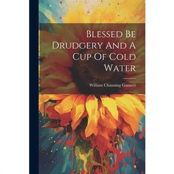 Blessed Be Drudgery And A Cup Of Cold Water