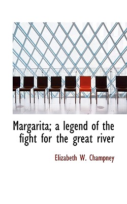 Margarita; A Legend of the Fight for the Great River
