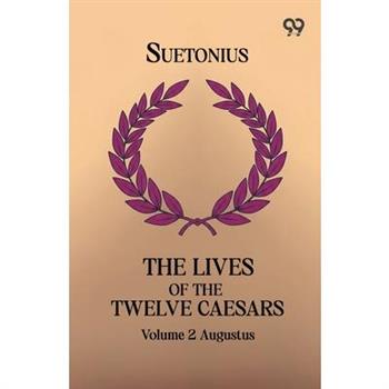 The Lives Of The Twelve Caesars