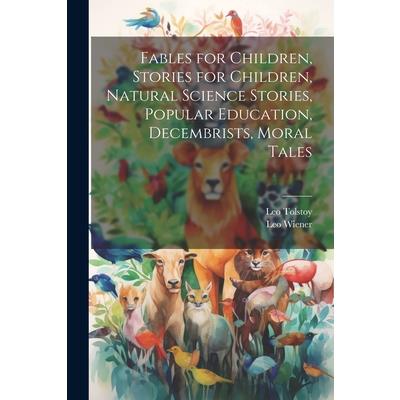 Fables for Children, Stories for Children, Natural Science Stories, Popular Education, Decembrists, Moral Tales