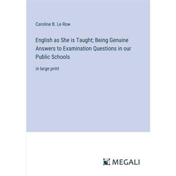 English as She is Taught; Being Genuine Answers to Examination Questions in our Public Schools